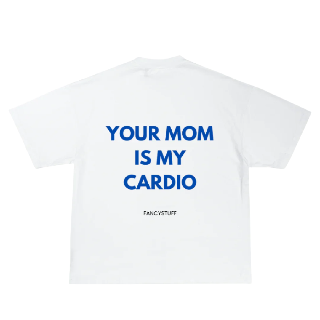 Your Mom Is My Cardio