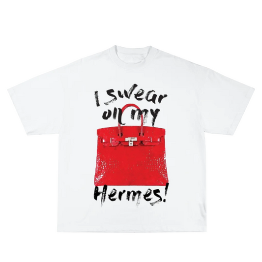 I Swear On My Hermes T-Shirt